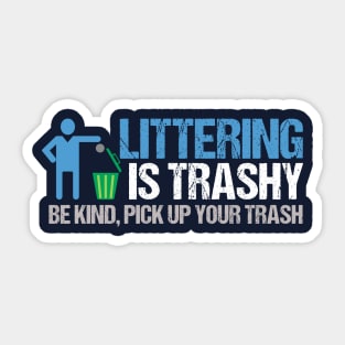 Littering is Trashy Funny Earth Day Sticker